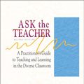 Cover Art for 9780072510447, Ask the Teacher: A Practitioner's Guide to Teaching and Learning in the Diverse Classroom by Mark Ryan