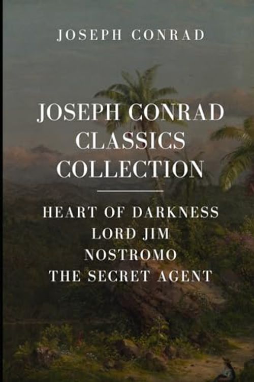 Cover Art for 9798642490242, Joseph Conrad Classics Collection: Heart of Darkness, Lord Jim, Nostromo, The Secret Agent by Joseph Conrad