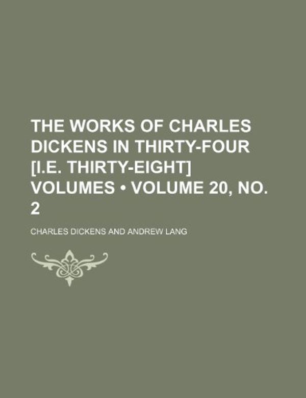 Cover Art for 9781154118063, Works of Charles Dickens in Thirty-Four £i.E. Thirty-Eight] by Charles Dickens