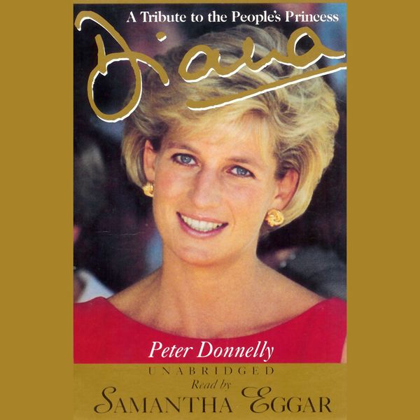 Cover Art for B004EXFAQ8, Diana: A Tribute to the People's Princess (Unabridged) by Unknown