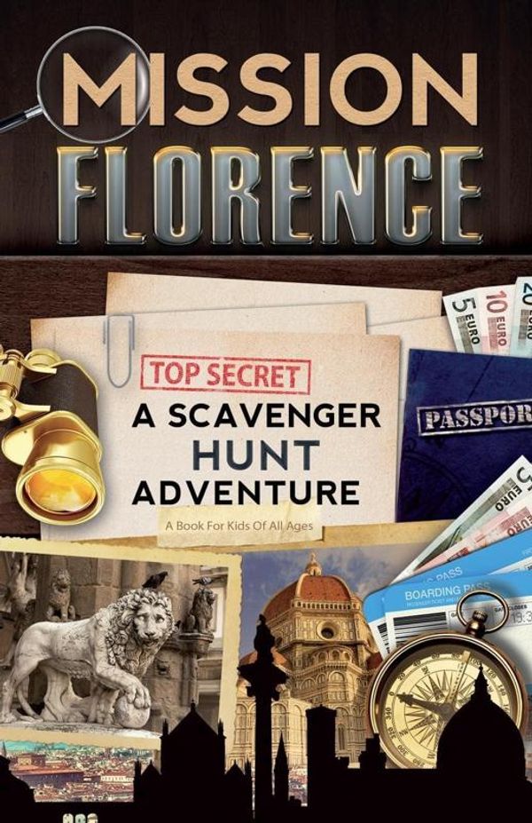 Cover Art for 9780999013304, Mission Florence: A Scavenger Hunt Adventure (Travel Book For Kids) by Catherine Aragon