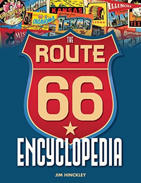 Cover Art for 0752748340411, The Route 66 Encyclopedia by Jim Hinckley