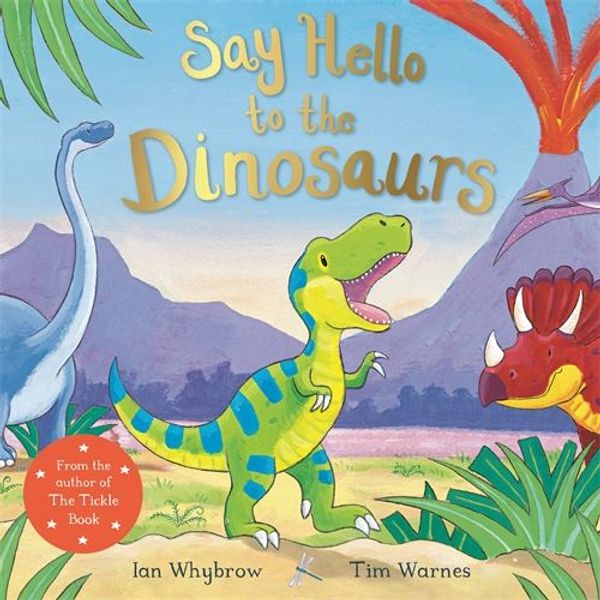 Cover Art for 9781529008449, Say Hello to the Dinosaurs by Ian Whybrow