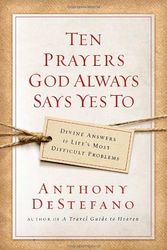 Cover Art for 9780385509909, Ten Prayers God Always Says Yes to by Anthony DeStefano