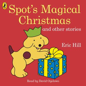 Cover Art for 9780241366158, Spot's Magical Christmas and Other Stories by Eric Hill