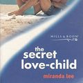 Cover Art for 9780263829129, The Secret Love-child (Mills & Boon Modern) by Miranda Lee