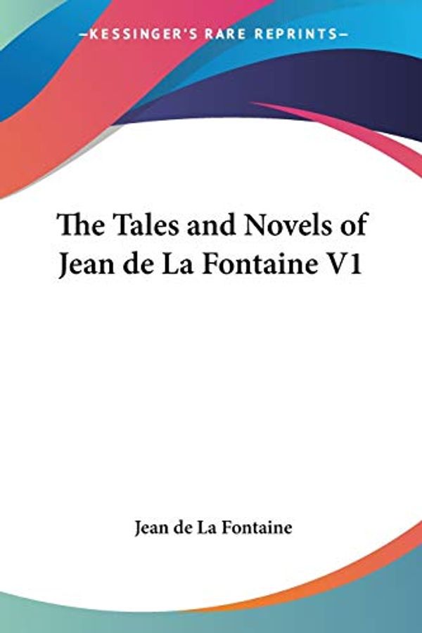 Cover Art for 9780766199620, The Tales and Novels of Jean de La Fontaine V1 by Jean de La Fontaine