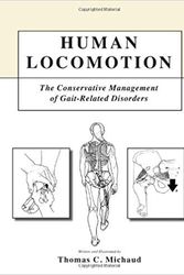 Cover Art for 9780615516455, Human Locomotion: The Conservative Management of Gait Related Disorders by Thomas C. Michaud