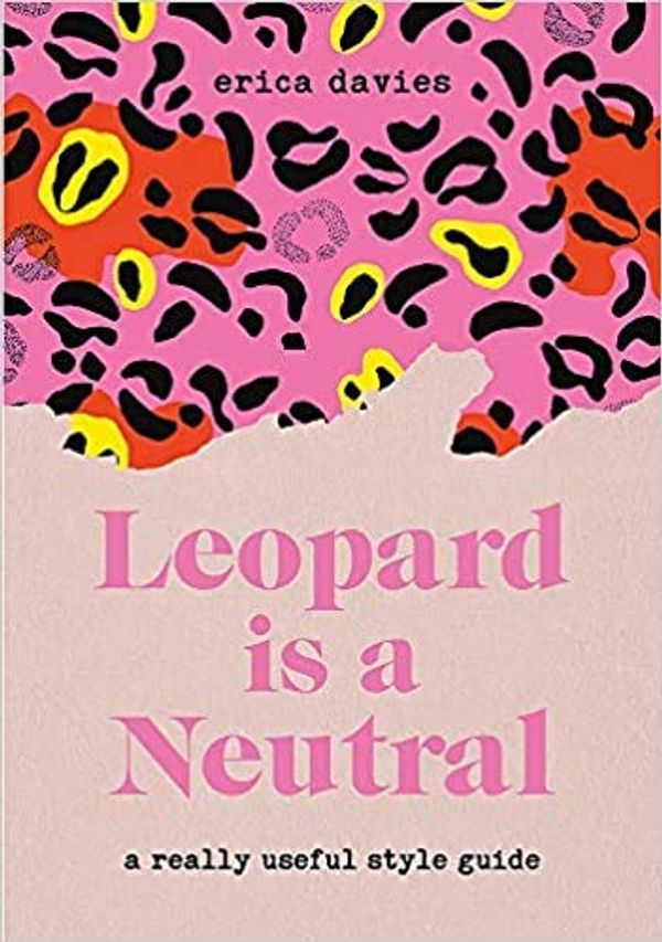 Cover Art for B08HMPPVNQ, Leopard is a Neutral by Erica Davies