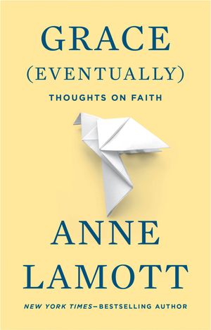 Cover Art for 9781594482878, Grace (Eventually) by Anne Lamott