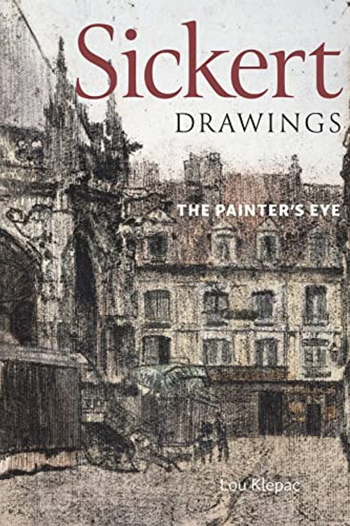 Cover Art for 9780947349677, Sickert Drawings: The Painter's Eye by LOU KLEPAC