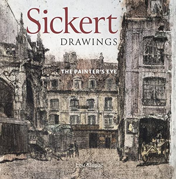 Cover Art for 9780947349677, Sickert Drawings: The Painter's Eye by LOU KLEPAC