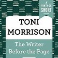 Cover Art for B07XX9PX26, The Writer Before the Page: From The Source of Self-Regard (A Vintage Short) by Toni Morrison