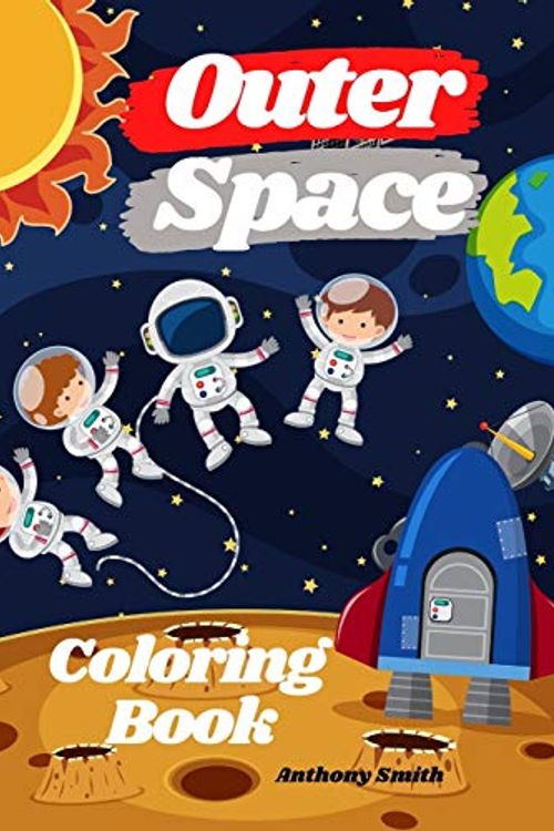 Cover Art for 9789963295654, Outer Space Coloring Book: Beautiful Collection of (Planets, Space Ships, Astronauts, Rockets, Aliens etc...) by Anthony Smith