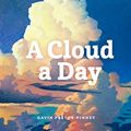Cover Art for B07ZQQ9V6K, A Cloud a Day: (Cloud Appreciation Society book, Uplifting Positive Gift, Cloud Art book, Daydreamers book) by Pretor-Pinney, Gavin