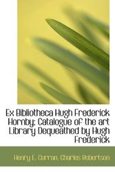 Cover Art for 9781116537246, Ex Bibliotheca Hugh Frederick Hornby; Catalogue of the Art Library Dequeathed by Hugh Frederick by Henry E. Curran