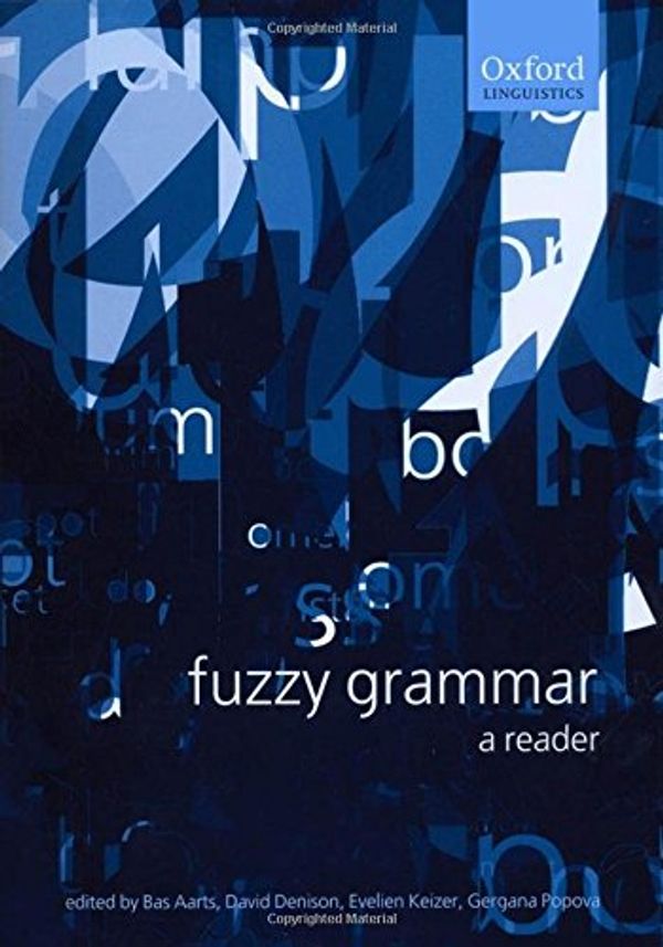 Cover Art for 9780199262564, Fuzzy Grammar: A Reader by David Denison (Edited by) and Bas Aarts (Edited by) and Evelien Keizer (Edited by) and Gergana Popova (Edited by)