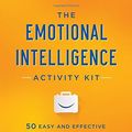 Cover Art for B01NH0ABTY, The Emotional Intelligence Activity Kit: 50 Easy and Effective Exercises for Building EQ by Adele B. Lynn (2015-10-21) by Adele B. Lynn;Janele R. Lynn