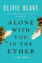 Cover Art for 9781250888167, Alone with You in the Ether by Olivie Blake