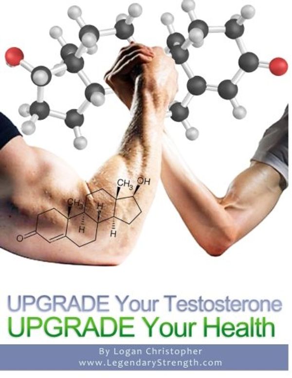 Cover Art for 9781508749059, Upgrade Your Testosterone: Volume 5 (Upgrade Your Health) by Logan Christopher