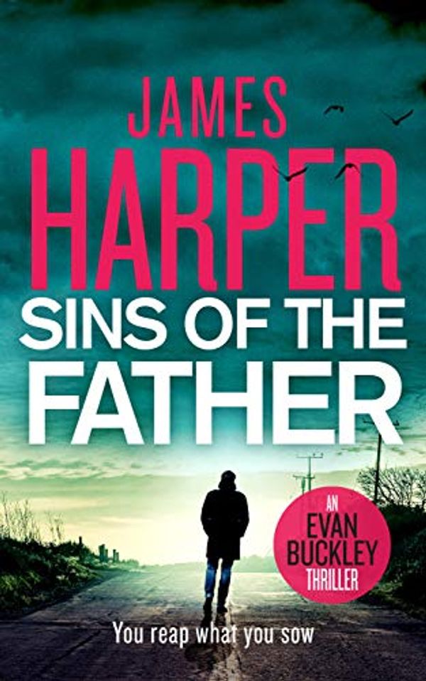 Cover Art for B079LTXLQC, Sins Of The Father: An Evan Buckley Crime Thriller (Evan Buckley Thrillers Book 3) by James Harper