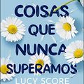 Cover Art for 9788550819259, As coisas que nunca superamos (Em Portugues do Brasil) by Lucy Score