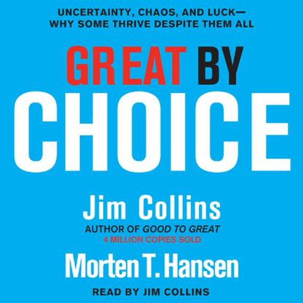 Cover Art for 9780062121011, Great by Choice by Jim Collins, Morten T. Hansen, Jim Collins