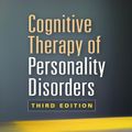 Cover Art for 9781462518050, Cognitive Therapy of Personality Disorders, Third Edition by Aaron T. Beck, Denise D. Davis, Arthur Freeman