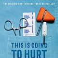 Cover Art for B07NCWY866, This Is Going to Hurt: Secret Diaries of a Medical Resident by Adam Kay