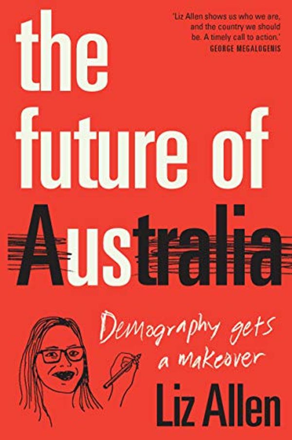 Cover Art for B086BTBWTN, The Future of Us : Demography gets a makeover by Liz Allen