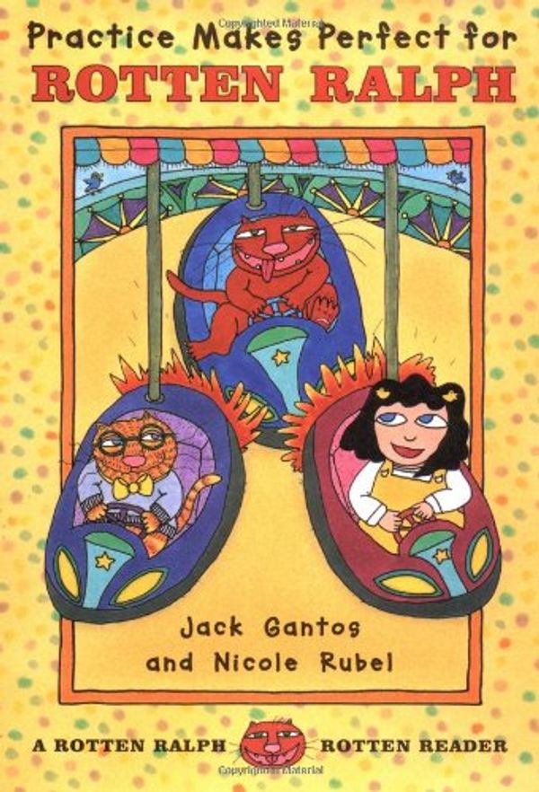 Cover Art for 9780374363567, Practice Makes Perfect for Rotten Ralph: A Rotten Ralph Rotten Reader by Jack Gantos