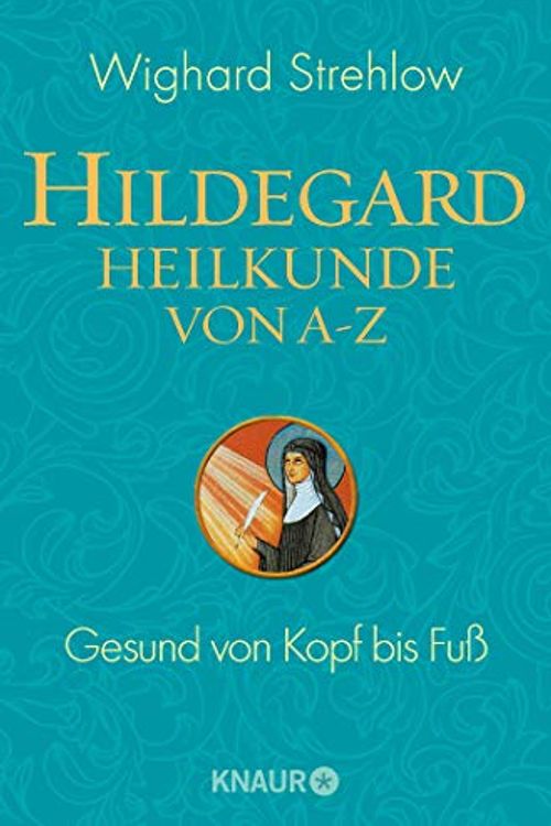 Cover Art for 9783426870815, Hildegard- Heilkunde von A - Z. Kerngesund von Kopf bis Fuß. by Wighard Strehlow
