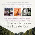 Cover Art for 9780143114130, The Sharper Your Knife, the Less You Cry by Kathleen Flinn