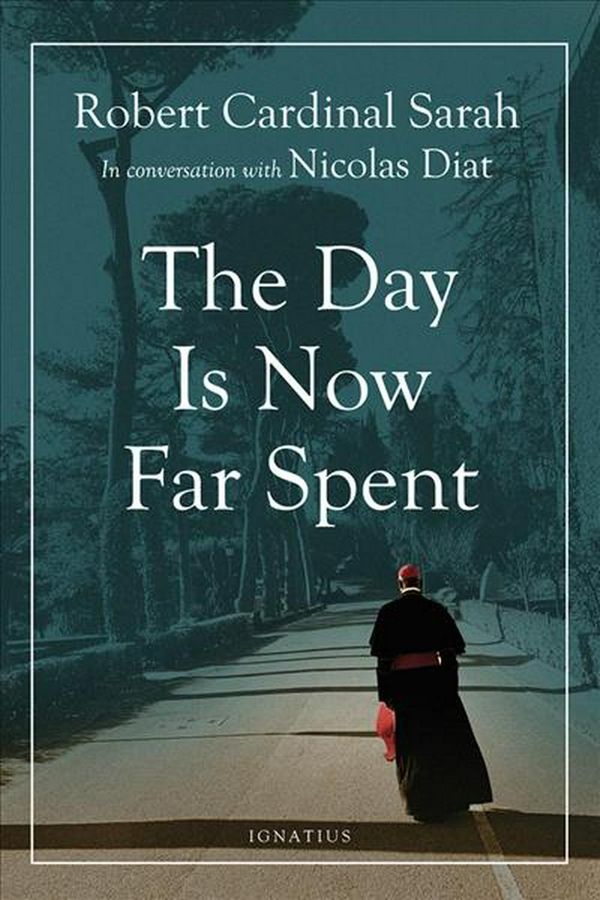 Cover Art for 9781621643241, The Day Is Now Far Spent by Cardinal Robert Sarah, Nicolas Diat