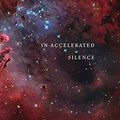 Cover Art for B083SQ5R9C, In Accelerated Silence: Poems (Jake Adam York Prize) by Brooke Matson