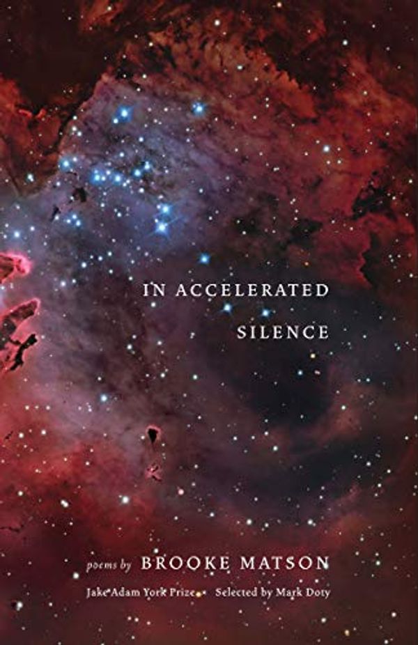 Cover Art for B083SQ5R9C, In Accelerated Silence: Poems (Jake Adam York Prize) by Brooke Matson
