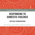 Cover Art for 9781000846188, Responding to Domestic Violence by Kate Seymour, Sarah Wendt, Kristin Natalier