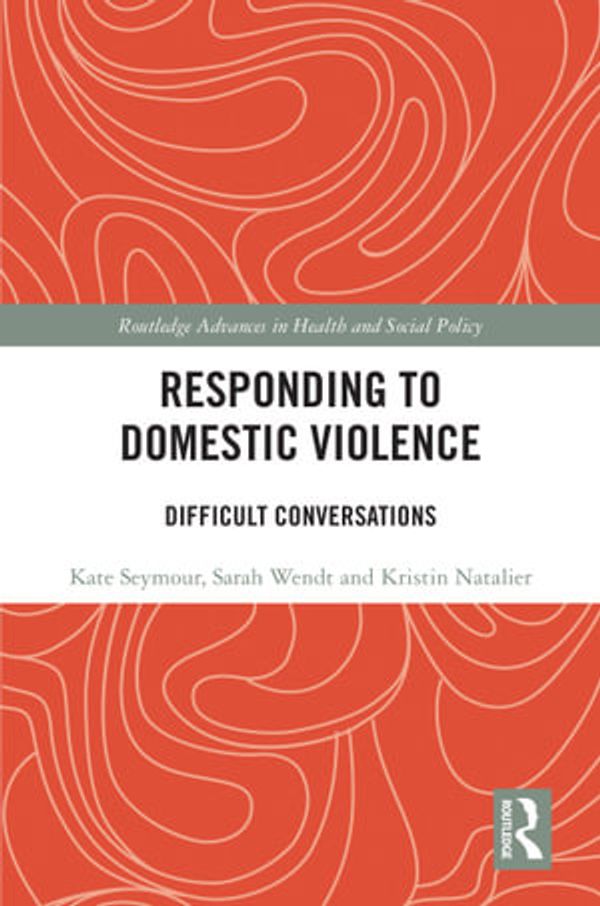 Cover Art for 9781000846188, Responding to Domestic Violence by Kate Seymour, Sarah Wendt, Kristin Natalier