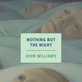 Cover Art for 9781681373072, Nothing But the Night (New York Review Books Classics) by John Williams