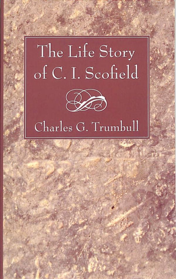 Cover Art for 9781556352225, The Life Story of C. I. Scofield by Trumbull, Charles G.
