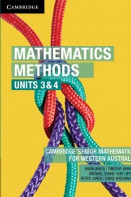 Cover Art for 9781009259361, Mathematics Methods Units 3&4 for Western Australia by Mark White, Timothy Birrell, Michael Evans, Kay Lipson, Peter Jones, David Greenwood