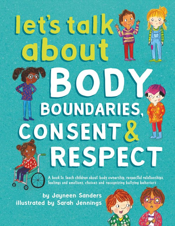 Cover Art for 9781925089196, Let's Talk about Body Boundaries, Consent and RespectTeach Children about Body Ownership, Respect, F... by Jayneen Sanders