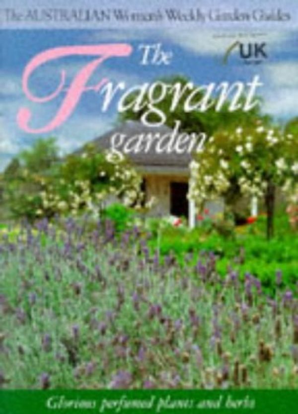 Cover Art for 9781863960472, The Fragrant Garden (Australian Women's Weekly) by Maryanne Blacker