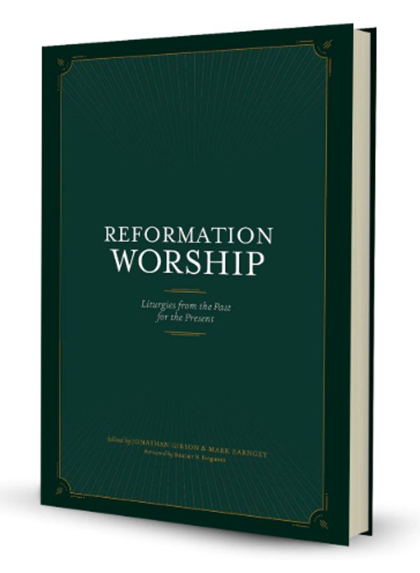 Cover Art for 9781948130219, Reformation Worship: Liturgies from the Past for the Present by Jonathan Gibson, Mark Earngey