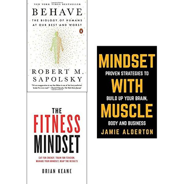 Cover Art for 9789123672530, Behave robert sapolsky, fitness mindset and mindset with muscle 3 books collection set by Robert M. Sapolsky, Brian Keane, Jamie Alderton
