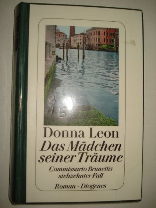 Cover Art for 9783257066951, Das Maedchen seiner Traeume Commissario Brunettis siebzehnter Fall; Roman by Donna Leon