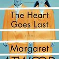 Cover Art for 9780385540353, The Heart Goes Last by Margaret Atwood