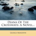 Cover Art for 9781276469296, Diana of the Crossways by George Meredith