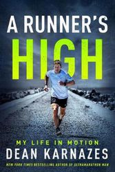 Cover Art for 9780062955500, A Runner’s High: My Life in Motion by Dean Karnazes