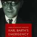 Cover Art for 9780802867346, Karl Barth’s Emergency Homiletic, 1932-1933: A Summons to Prophetic Witness at the Dawn of the Third Reich by Angela Dienhart Hancock